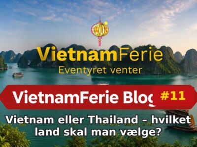 Vietnam eller Thailand – hvilket land skal man vælge? VietnamFerie Blog #11 – Vietnam eller Thailand – hvilket land skal man vælge?