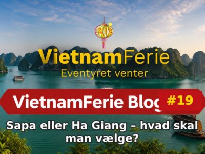 Sapa eller Ha Giang – hvad skal man vælge? VietnamFerie Blog #19 – Sapa eller Ha Giang – hvad skal man vælge?