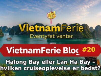 Halong Bay eller Lan Ha Bay – hvilken cruiseoplevelse er bedst? VietnamFerie Blog #20 – Halong Bay eller Lan Ha Bay – hvilken cruiseoplevelse er bedst?