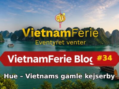 Hue – Vietnams gamle kejserby VietnamFerie Blog #34 – Hue – Vietnams gamle kejserby