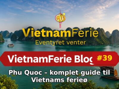 Phu Quoc – komplet guide til Vietnams ferieø VietnamFerie Blog #39 – Phu Quoc – komplet guide til Vietnams ferieø