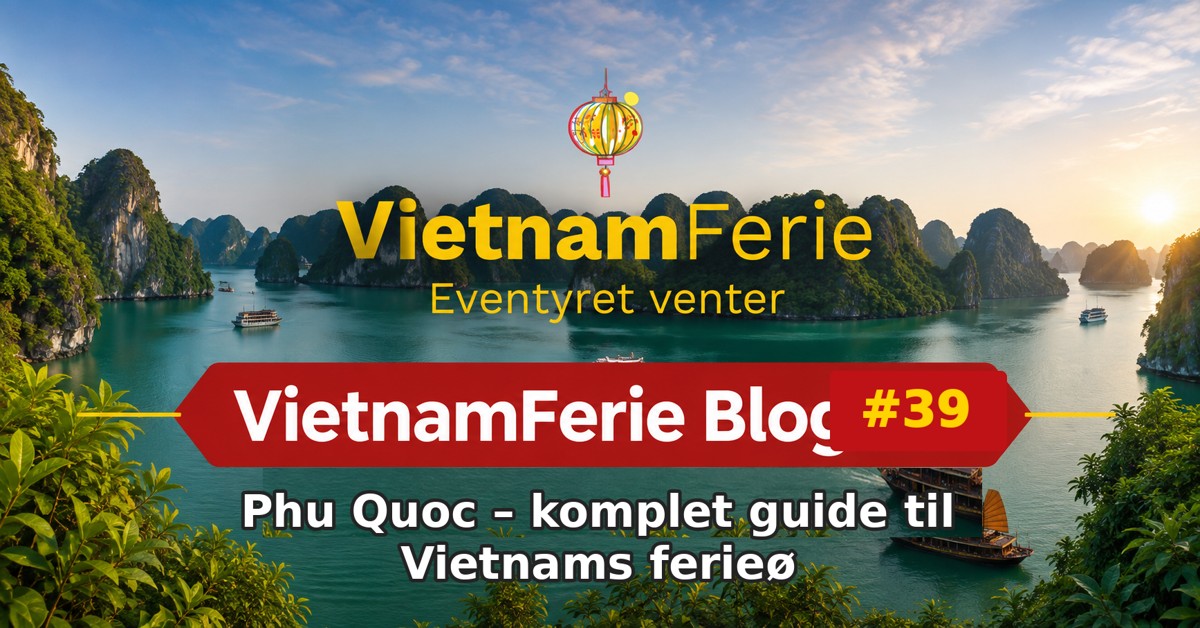 VietnamFerie Blog #39 – Phu Quoc – komplet guide til Vietnams ferieø