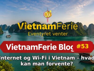 Internet og Wi-Fi i Vietnam – hvad kan man forvente? VietnamFerie Blog #53 – Internet og Wi-Fi i Vietnam – hvad kan man forvente?