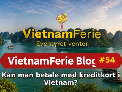 Kan man betale med kreditkort i Vietnam? VietnamFerie Blog #54 – Kan man betale med kreditkort i Vietnam?