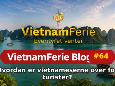 Hvordan er vietnameserne over for turister? VietnamFerie Blog #64 – Hvordan er vietnameserne over for turister?