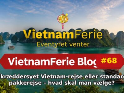 Skræddersyet Vietnam-rejse eller standard pakkerejse – hvad skal man vælge? VietnamFerie Blog #68 – Skræddersyet Vietnam-rejse eller standard pakkerejse – hvad skal man vælge?